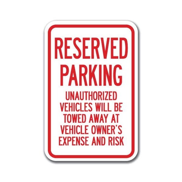 Signmission Reserved Parking Unauthorized Vehicles Will Be Towed 12inx18ins, A-1218 Tow Away Parkings - Re Un T A-1218 Tow Away Parking Signs - Re Un T - main